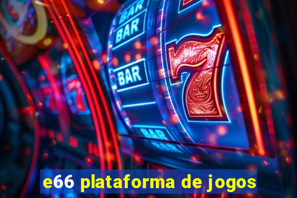 e66 plataforma de jogos